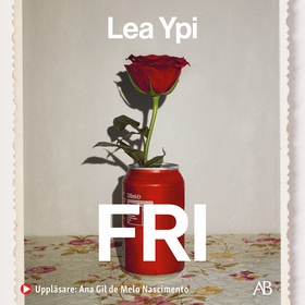 Fri : en uppväxt vid historiens slut (ljudbok)