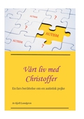 Vårt liv med Christoffer: En fars berättelse om en autistisk pojke