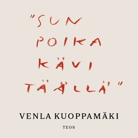 "Sun poika kävi täällä" (ljudbok) av Venla Kuop