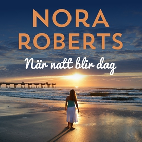 När natt blir dag (ljudbok) av Nora Roberts