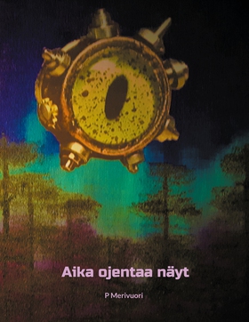 Aika ojentaa näyt (e-bok) av P Merivuori