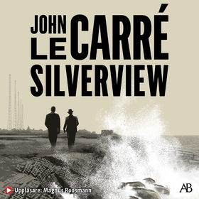 Silverview (ljudbok) av John le Carré