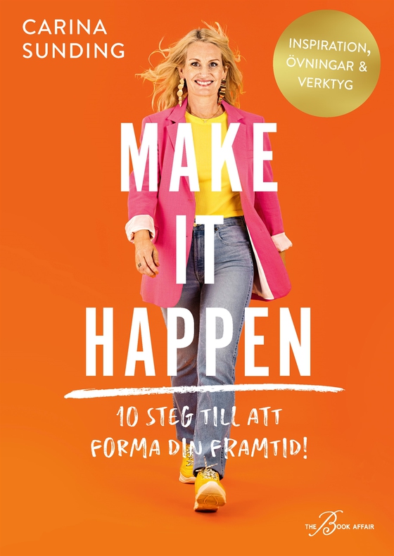 Make It Happen – 10 steg till att forma din framtid!