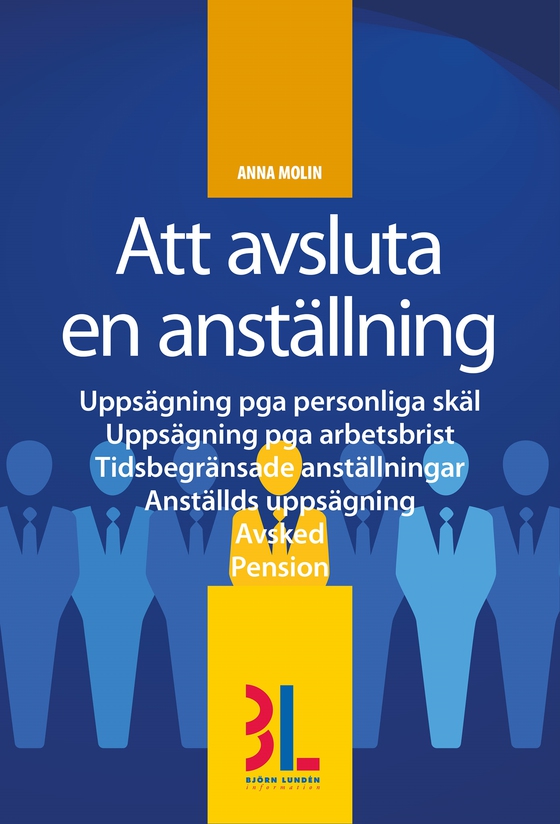 Att avsluta en anställning : uppsägning, avskedande, pension, mm
