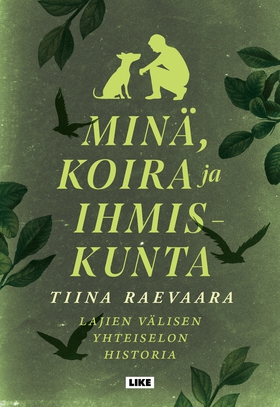 Minä, koira ja ihmiskunta (e-bok) av Tiina Raev