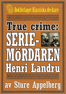 Franske seriemördaren Henri Landru. True crime-