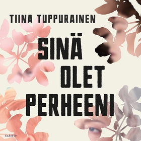 Sinä olet perheeni (ljudbok) av Tiina Tuppurain