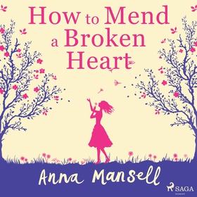 How To Mend a Broken Heart (ljudbok) av Anna Ma
