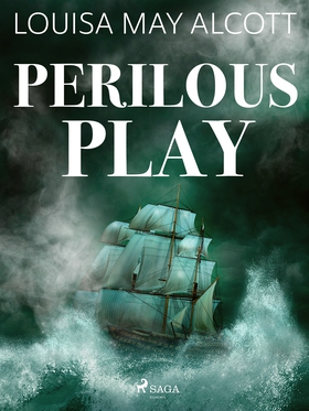 Perilous Play (e-bok) av Louisa May Alcott