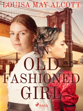 An Old Fashioned Girl (e-bok) av Louisa May Alc