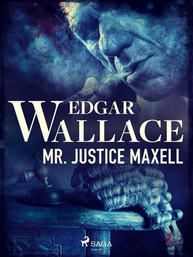 Mr. Justice Maxell (e-bok) av Edgar Wallace