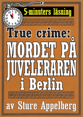 Mordet på juveleraren i Berlin. True crime-text