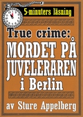 Mordet på juveleraren i Berlin. True crime-text från 1938 kompletterad med fakta och ordlista