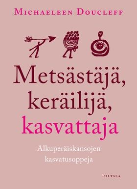 Metsästäjä, keräilijä, kasvattaja (e-bok) av Mi