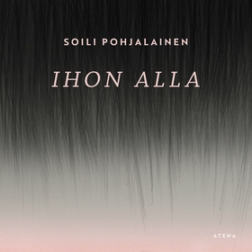 Ihon alla (ljudbok) av Soili Pohjalainen