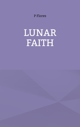 Lunar Faith (e-bok) av P Flores