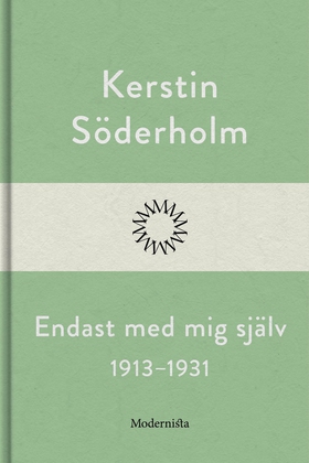 Endast med mig själv 1913-1931 (e-bok) av Kerst