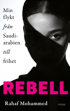 Rebell : min flykt från Saudiarabien till frihe