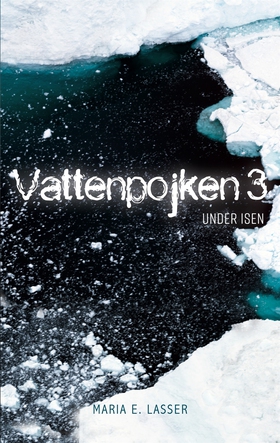 Vattenpojken 3: Under isen (e-bok) av Maria E. 