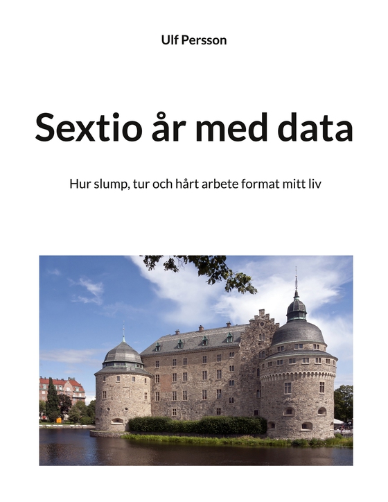 Sextio år med data: Hur slump, tur och hårt arbete format mitt liv