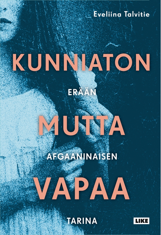 Kunniaton mutta vapaa (e-bok) av Eveliina Talvitie