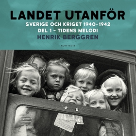 Landet utanför : Sverige och kriget 1940-1942. 