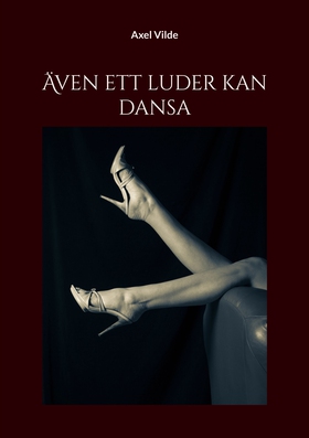 Även ett luder kan dansa (e-bok) av Axel Vilde