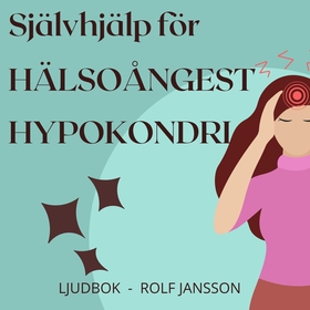 Självhjälp för hälsoångest och hypokondri (ljud