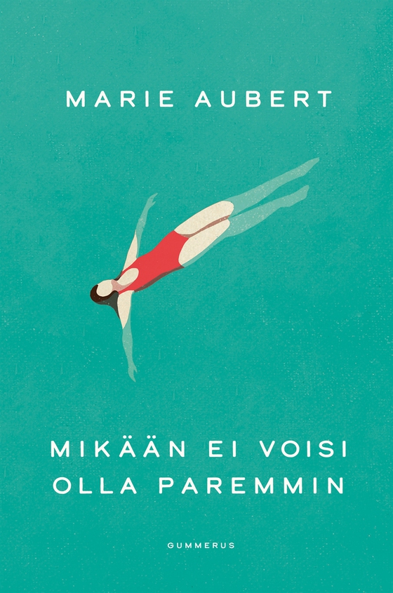 Mikään ei voisi olla paremmin (e-bok) av Marie Aubert