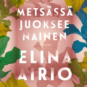 Metsässä juoksee nainen (ljudbok) av Elina Airi