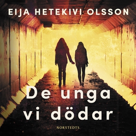 De unga vi dödar (ljudbok) av Eija Hetekivi Ols