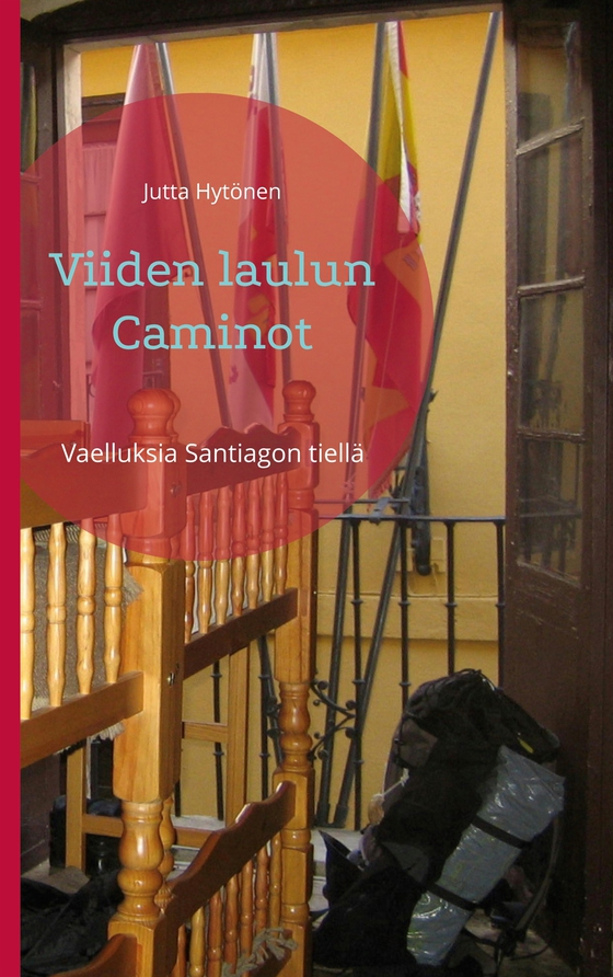 Viiden laulun Caminot: Vaelluksia Santiagon tiellä