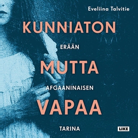 Kunniaton mutta vapaa (ljudbok) av Eveliina Tal