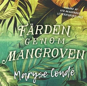 Färden genom mangroven (ljudbok) av Maryse Cond