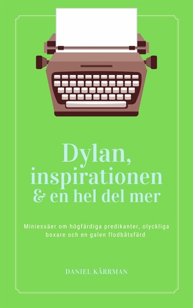 Dylan, inspirationen och en hel del mer (e-bok)