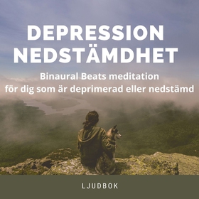 DEPRESSION - NEDSTÄMDHET  -  Binaural Beats med