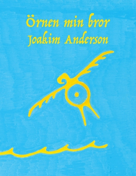 Örnen min bror (e-bok) av Joakim Anderson