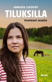 Tiluksilla. Unelmani maalla