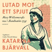 Lutad mot ett spjut: Mary Wollstonecrafts resa i Skandinavien 1795