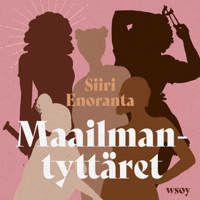 Maailmantyttäret (ljudbok) av Siiri Enoranta