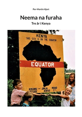Neema na furaha: Tre år i Kenya (e-bok) av Per-