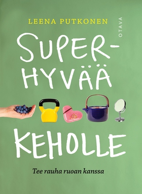 Superhyvää keholle (e-bok) av Leena Putkonen