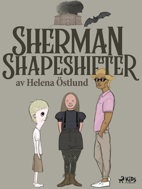 Sherman Shapeshifter (e-bok) av Helena Östlund