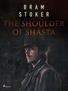 The Shoulder of Shasta (e-bok) av Bram Stoker