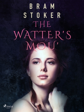 The Watter's Mou' (e-bok) av Bram Stoker