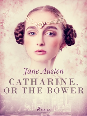 Catharine, or The Bower (e-bok) av Jane Austen