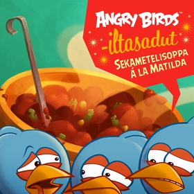 Angry Birds: Sekametelisoppaa a´ la Matilda (lj