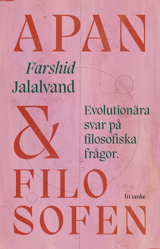 Apan & filosofen : Evolutionära svar på filosofiska frågor