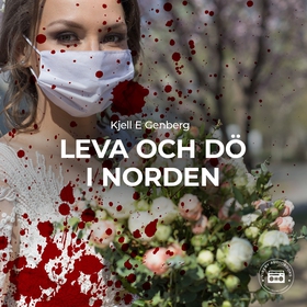 Leva och dö i Norden (ljudbok) av Kjell E. Genb