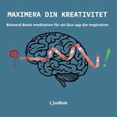 Maximera din kreativitet - Binaural Beats meditation för att låsa upp din inspiration